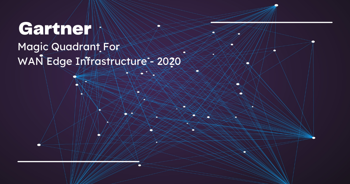 Gartner Magic Quadrant For WAN Edge Infrastructure - 2020